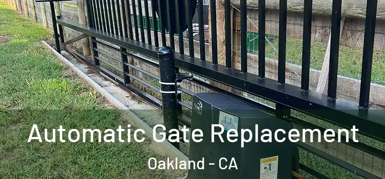  Automatic Gate Replacement Oakland - CA