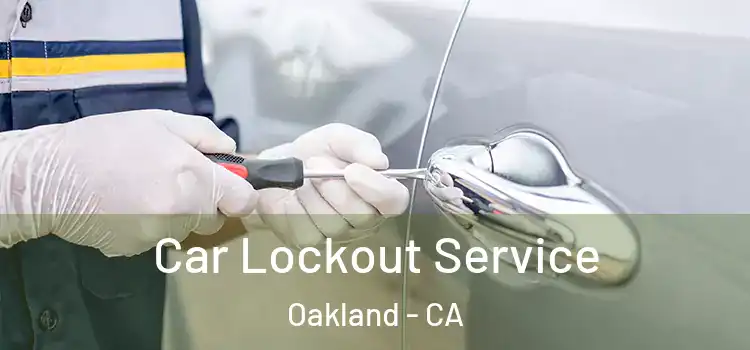  Car Lockout Service Oakland - CA