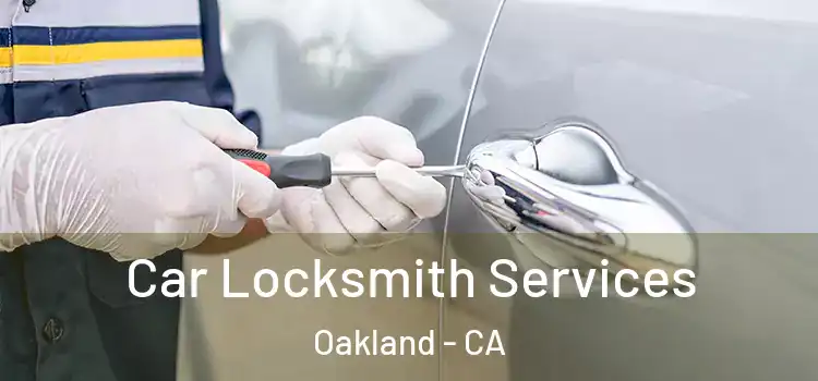  Car Locksmith Services Oakland - CA