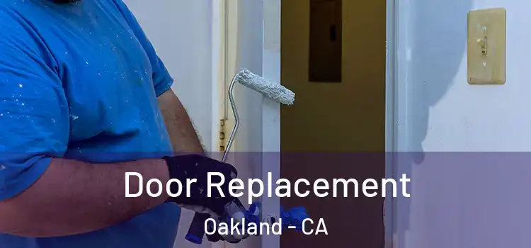  Door Replacement Oakland - CA
