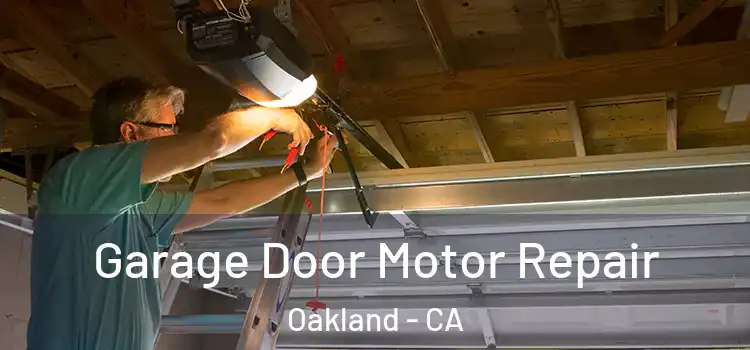  Garage Door Motor Repair Oakland - CA