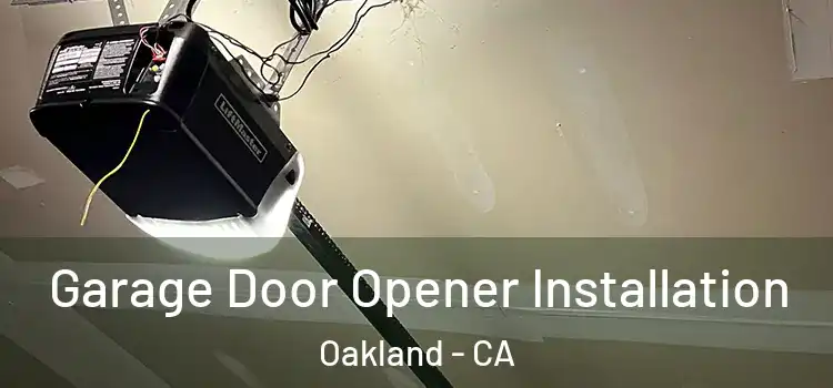 Garage Door Opener Installation Oakland - CA