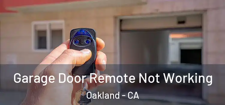  Garage Door Remote Not Working Oakland - CA