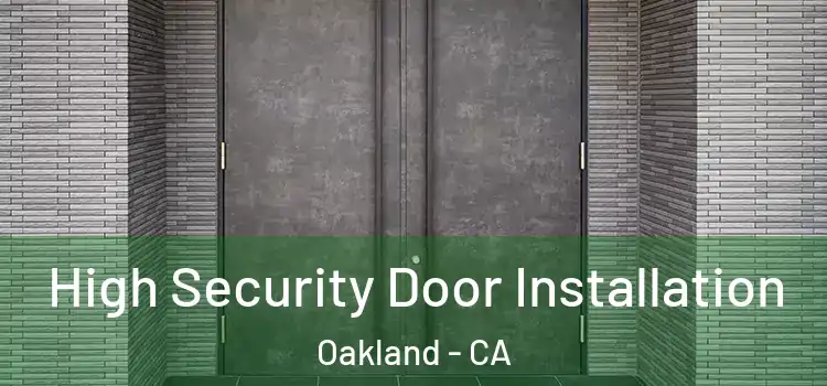  High Security Door Installation Oakland - CA