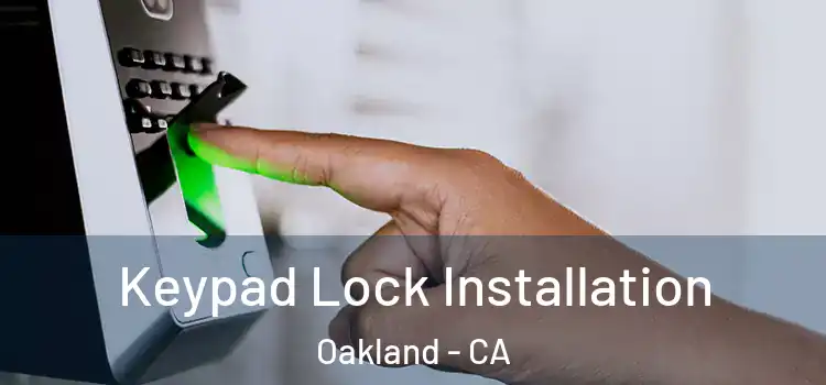  Keypad Lock Installation Oakland - CA