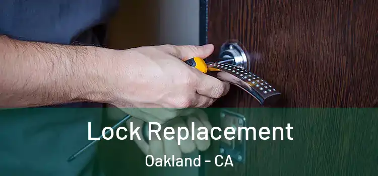 Lock Replacement Oakland - CA