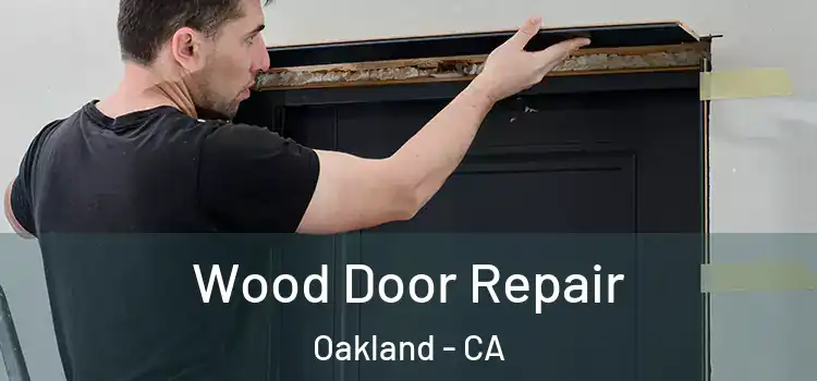 Wood Door Repair Oakland - CA